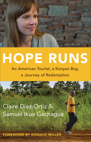 Hope Runs: An American Tourist, a Kenyan Boy, a Journey of Redemption