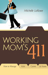 Working Mom's 411: How To Manage Kids, Career and Home