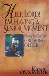 Help, Lord! I'm Having a Senior Moment: Notes to God on Growing Older