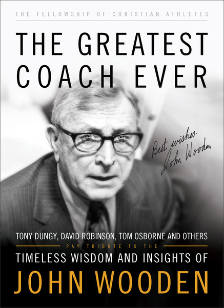 The Greatest Coach Ever (The Heart of a Coach Series): Timeless Wisdom and Insights of John Wooden