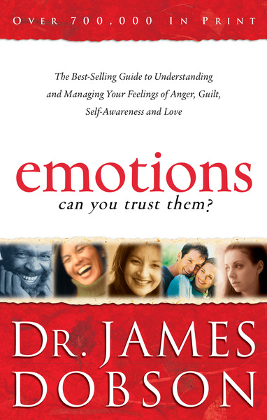 Emotions: Can You Trust Them?: The Best-Selling Guide to Understanding and Managing Your Feelings of Anger, Guilt, Self-Awareness and Love