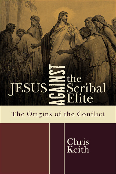 Jesus against the Scribal Elite: The Origins of the Conflict