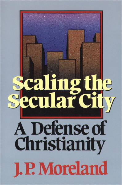 Scaling the Secular City: A Defense of Christianity