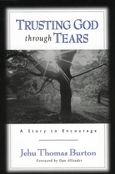 Trusting God through Tears: A Story to Encourage