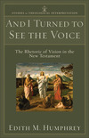 And I Turned to See the Voice (Studies in Theological Interpretation): The Rhetoric of Vision in the New Testament