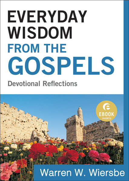 Everyday Wisdom from the Gospels (Ebook Shorts): Devotional Reflections