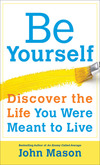 Be Yourself--Discover the Life You Were Meant to Live