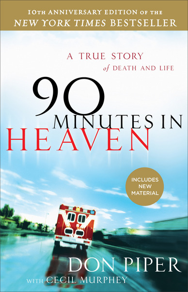 90 Minutes in Heaven: A True Story of Death & Life