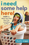 I Need Some Help Here!: Hope for When Your Kids Don't Go according to Plan