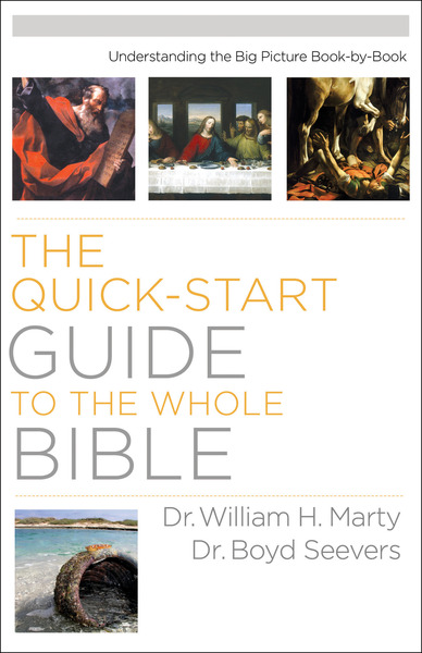 The Quick-Start Guide to the Whole Bible: Understanding the Big Picture Book-by-Book