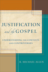 Justification and the Gospel: Understanding the Contexts and Controversies