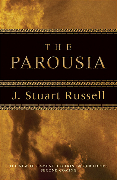 The Parousia: The New Testament Doctrine of Our Lord's Second Coming