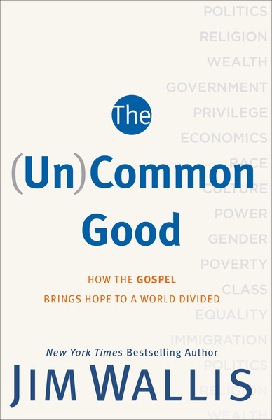 The (Un)Common Good: How the Gospel Brings Hope to a World Divided