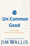 The (Un)Common Good: How the Gospel Brings Hope to a World Divided