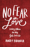 No Fear in Love: Loving Others the Way God Loves Us