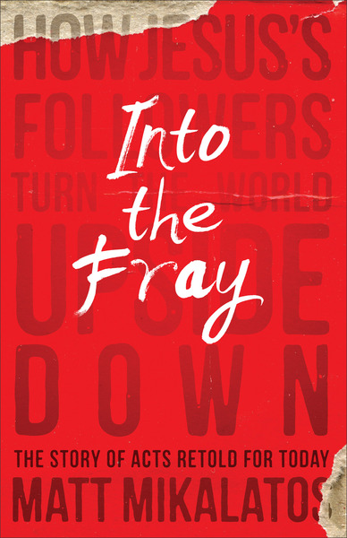 Into the Fray: How Jesus's Followers Turn the World Upside Down