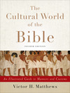 Cultural World of the Bible: An Illustrated Guide to Manners and Customs