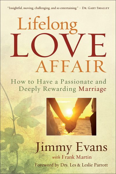Lifelong Love Affair: How to Have a Passionate and Deeply Rewarding Marriage
