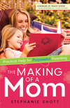 The Making of a Mom: Practical Help for Purposeful Parenting