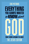 Everything You Always Wanted to Know about God (But Were Afraid to Ask): The Jesus Edition