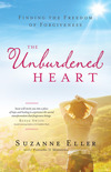 The Unburdened Heart: Finding the Freedom of Forgiveness