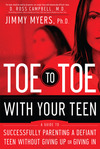 Toe to Toe with Your Teen Successfully Parenting a Defiant Teen Without Giving Up or Giving In