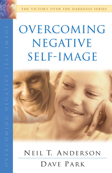 Overcoming Negative Self-Image (The Victory Over the Darkness Series)