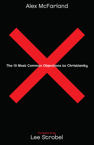 The 10 Most Common Objections to Christianity