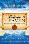 I Believe in Heaven: Real Stories from the Bible, History and Today
