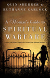 A Woman's Guide to Spiritual Warfare Protect Your Home, Family and Friends from Spiritual Darkness