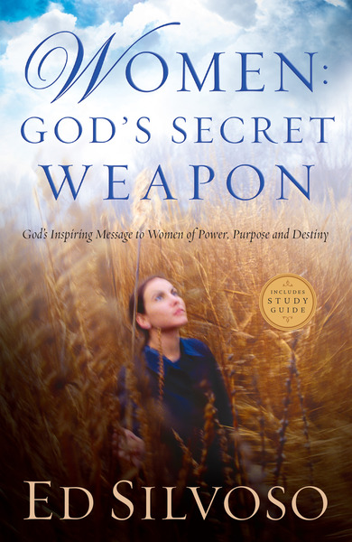 Women: God's Secret Weapon: God's Inspiring Message to Women of Power, Purpose and Destiny