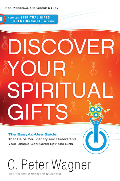 Discover Your Spiritual Gifts: The Easy-to-Use Guide That Helps You Identify and Understand Your Unique God-Given Spiritual Gifts