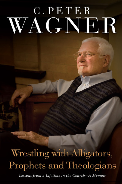 Wrestling with Alligators, Prophets, and Theologians: Lessons from a Lifetime in the Church- A Memoir