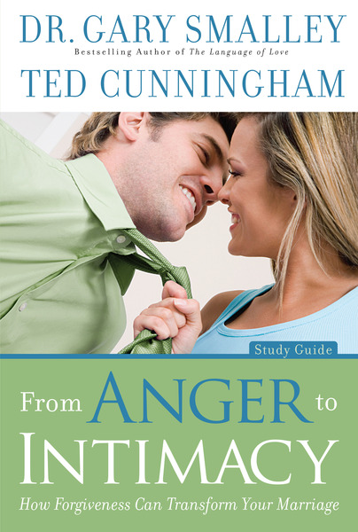 From Anger to Intimacy Study Guide: How Forgiveness can Transform Your Marriage