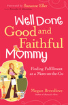 Well Done Good and Faithful Mommy: Finding Fulfillment as a Mom-on-the-Go