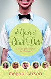 A Year of Blind Dates: A Single Girl's Search for "The One"