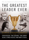 The Greatest Leader Ever (The Heart of a Coach Series): Essential Leadership Principles