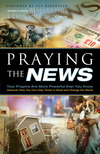 Praying the News: Your Prayers Are More Powerful than You Know