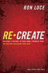 Re-Create Study Guide: Building a Culture in Your Home Stronger Than The Culture Deceiving Your Kids