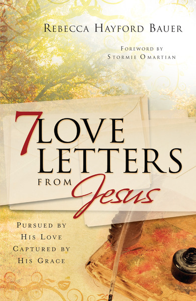 7 Love Letters from Jesus: Pursued by His Love, Captured by His Grace