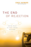 The End of Rejection: Your Past Is Not Your Future
