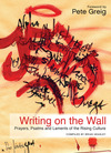Writing on the Wall: Prayers, Psalms and Laments of the Rising Culture