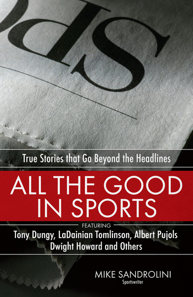All the Good in Sports: True Stories That Go Beyond the Headlines