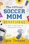 The Official Soccer Mom Devotional A Book of 50 Brief and Inspiring Devotions