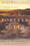 Looking with Forever Eyes: How to Live Now in the Light of Eternity