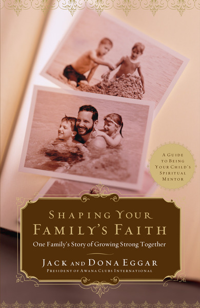 Shaping Your Family's Faith: One Family's Story of Growing Strong Together