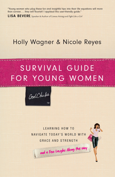 Survival Guide for Young Women: Learning How to Navigate Today's World with Grace and Strength