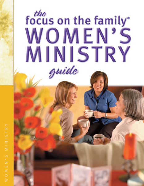 The Focus on the Family Women's Ministry Guide (Focus on the Family Women's Series)