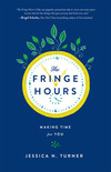 The Fringe Hours: Making Time for You