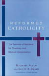 Reformed Catholicity: The Promise of Retrieval for Theology and Biblical Interpretation